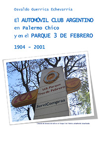 El Automóvil Club Argentino en Palermo Chico y en el Parque 3 de Febrero 1904 - 2001