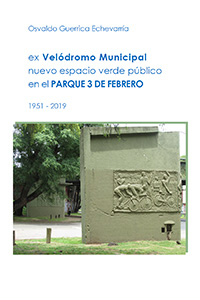 Ex Velódromo Municipal - Nuevo espacio verde público en el Parque 3 de Febrero 1951 - 2019