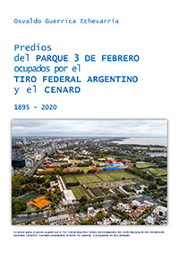 Predios del Parque 3 de Febrero ocupados por el Tiro Federal Argentino y el CENARD 1895 - 2020